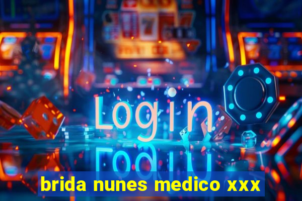 brida nunes medico xxx